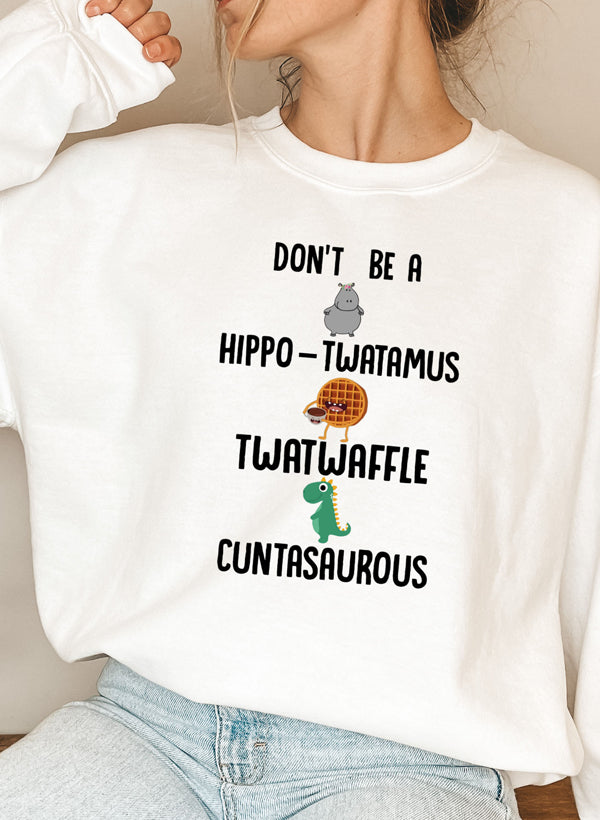 A cozy Don't Be A Hippo Twatamus Sweat Shirt featuring a humorous design, made from a soft cotton/poly fleece blend.