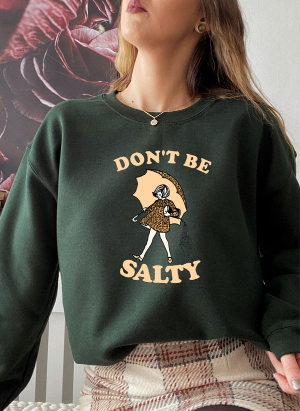 A stylish Dont Be Salty Sweat Shirt featuring a unique design, made from a warm cotton/poly fleece blend, perfect for casual wear.