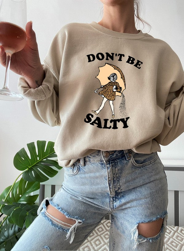 A stylish Dont Be Salty Sweat Shirt featuring a unique design, made from a warm cotton/poly fleece blend, perfect for casual wear.