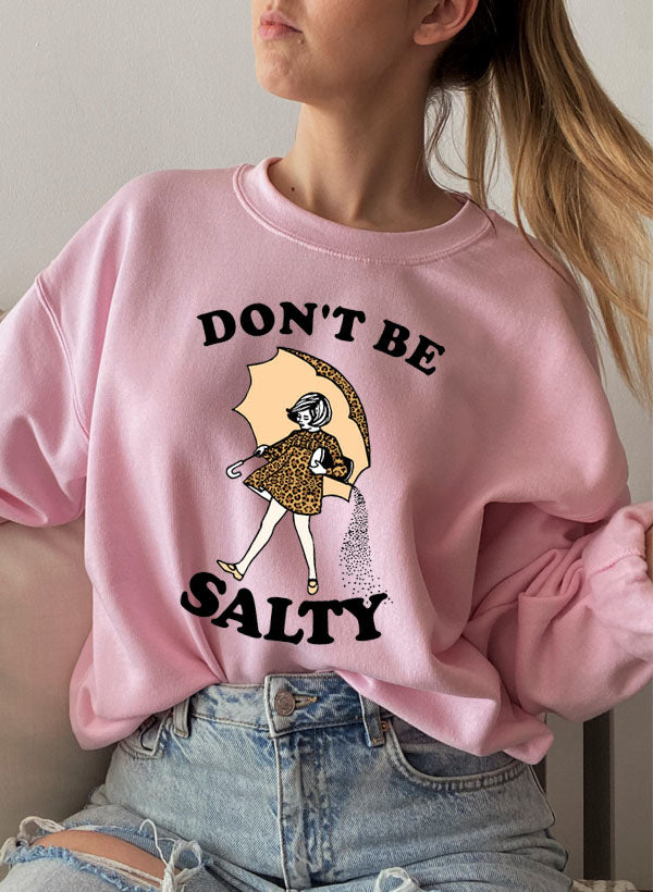 A stylish Dont Be Salty Sweat Shirt featuring a unique design, made from a warm cotton/poly fleece blend, perfect for casual wear.