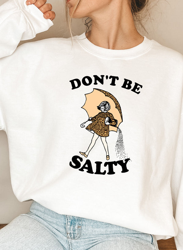 A stylish Dont Be Salty Sweat Shirt featuring a unique design, made from a warm cotton/poly fleece blend, perfect for casual wear.