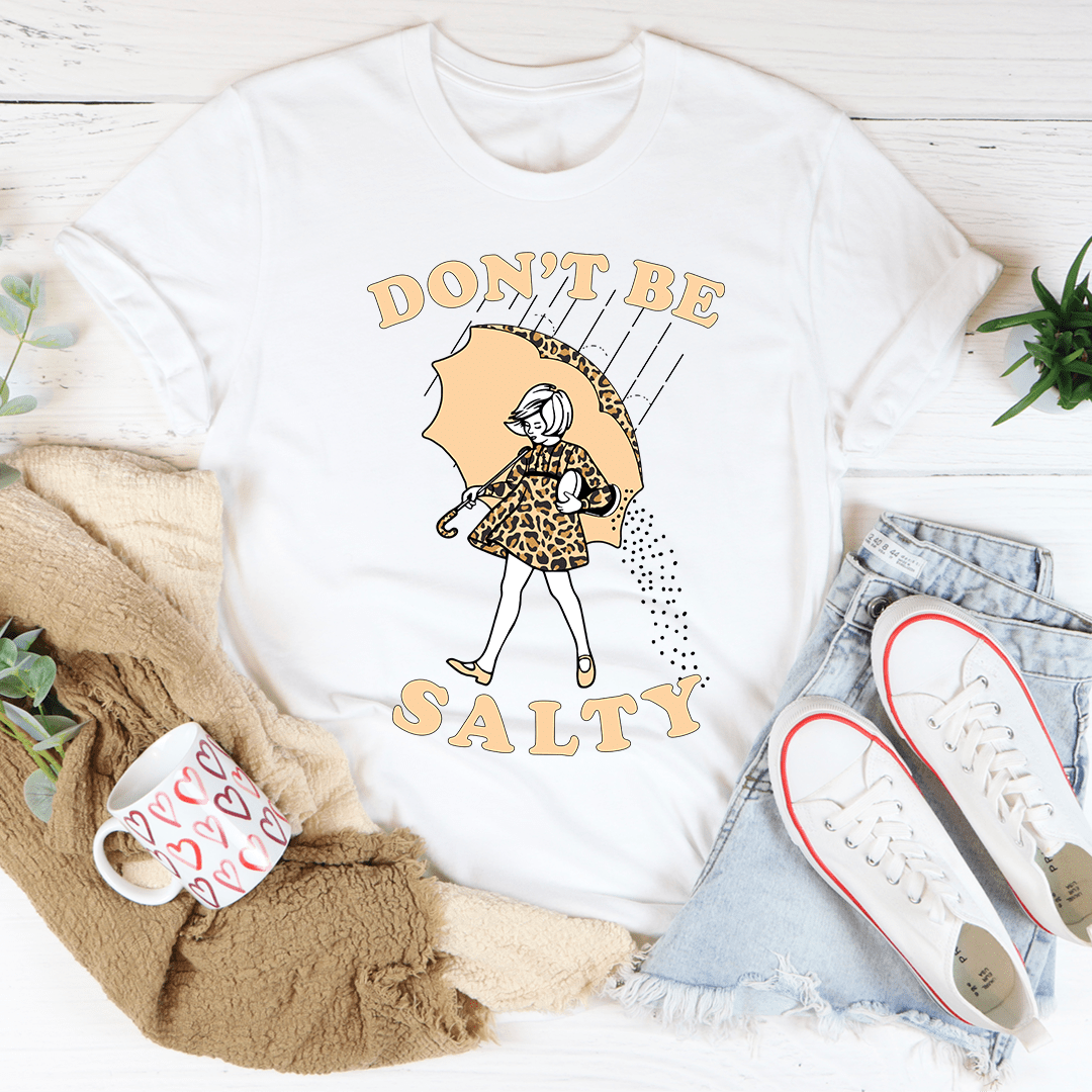 A stylish Don't Be Salty T-Shirt made from soft ring-spun cotton, featuring a playful text design.