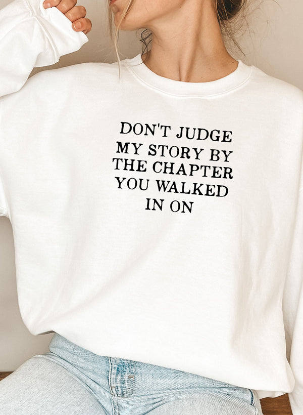 Dont Judge My Story Sweat Shirt featuring a unique design by top artists, made from warm cotton/poly fleece blend.