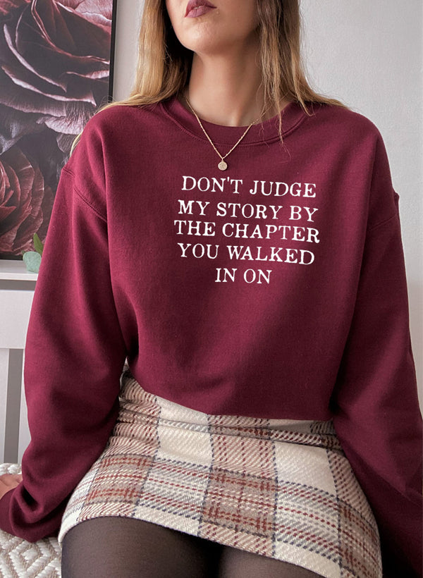 Dont Judge My Story Sweat Shirt featuring a unique design by top artists, made from warm cotton/poly fleece blend.