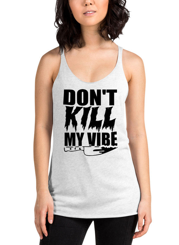 Dont Kill My Vibe Women Tank Top featuring a racer back style and curved hem, made from quick-drying Neoteric™ fabric.