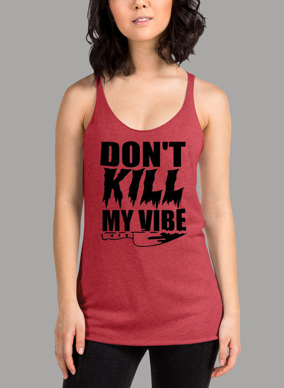 Dont Kill My Vibe Women Tank Top featuring a racer back style and curved hem, made from quick-drying Neoteric™ fabric.