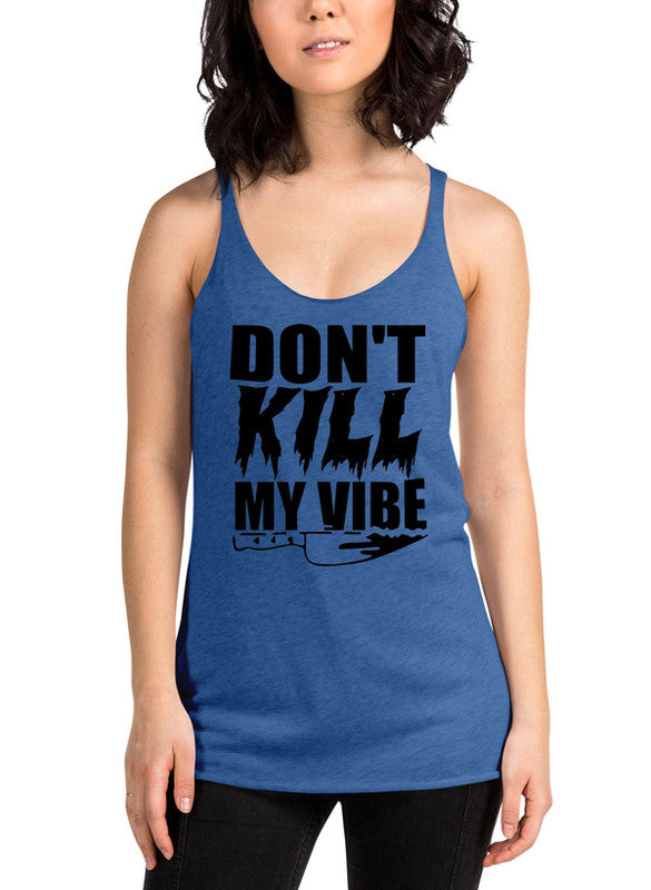 Dont Kill My Vibe Women Tank Top featuring a racer back style and curved hem, made from quick-drying Neoteric™ fabric.