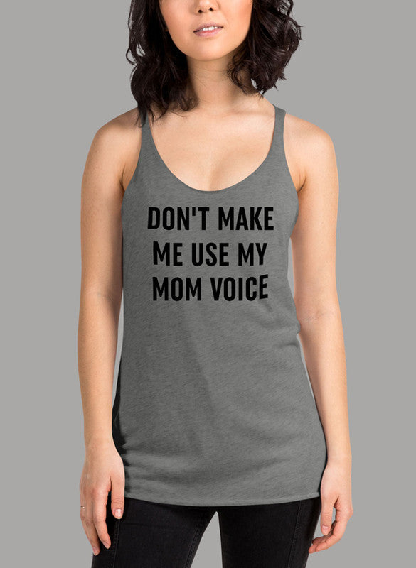 Black women's tank top featuring the phrase 'Don't Make Me Use My Mom Voice' in a stylish design.