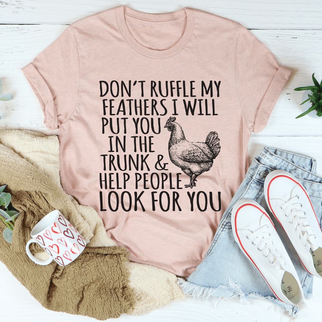 A stylish Don't Ruffle My Feathers Tee made of soft ring-spun cotton, featuring double stitching for durability.