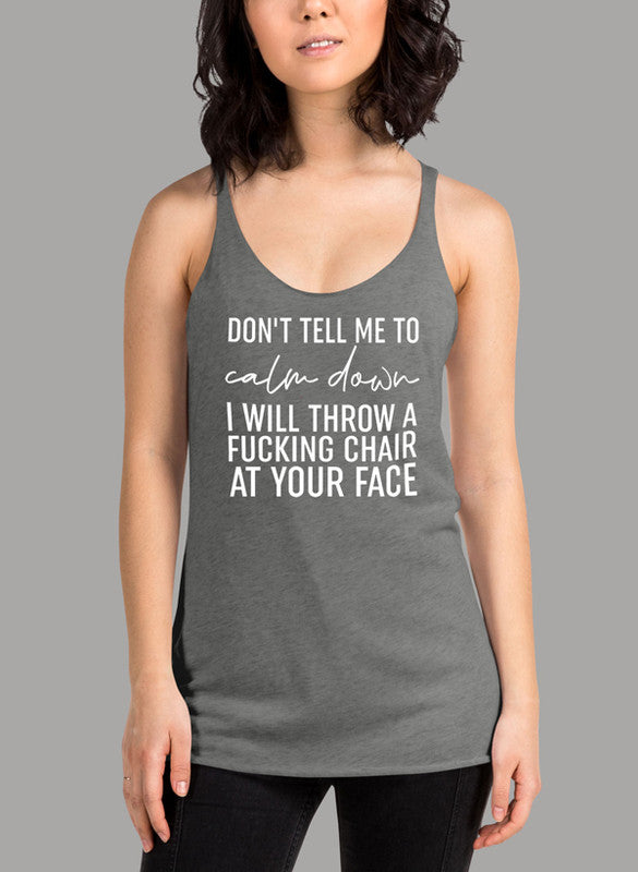 Dont Tell Me To Calm Down White Women Tank Top featuring a girlie fit and racer back style, made from quick-drying Neoteric™ fabric.