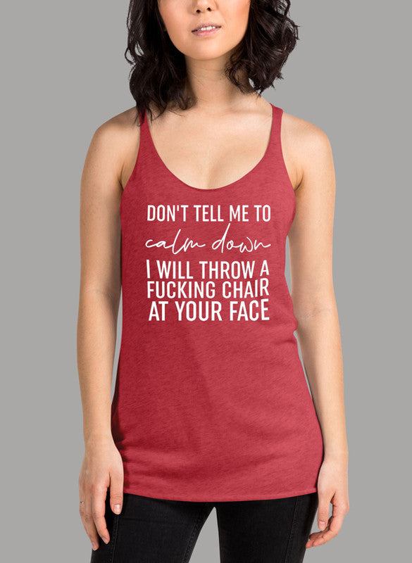 Dont Tell Me To Calm Down White Women Tank Top featuring a girlie fit and racer back style, made from quick-drying Neoteric™ fabric.