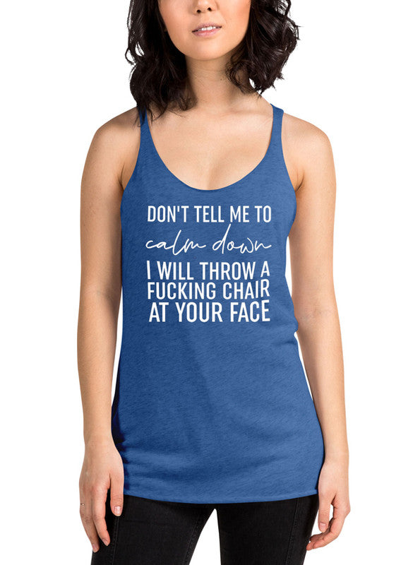 Dont Tell Me To Calm Down White Women Tank Top featuring a girlie fit and racer back style, made from quick-drying Neoteric™ fabric.