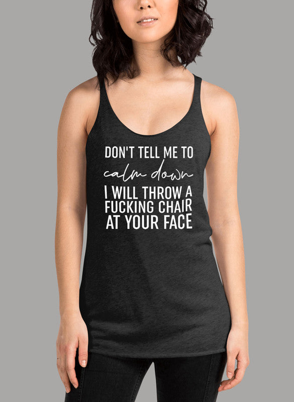 Dont Tell Me To Calm Down White Women Tank Top featuring a girlie fit and racer back style, made from quick-drying Neoteric™ fabric.