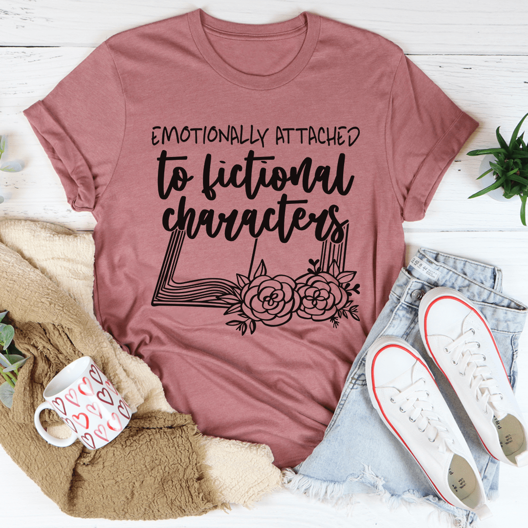 Emotionally Attached To Fictional Characters Tee in soft cotton, featuring double stitching and vibrant print.