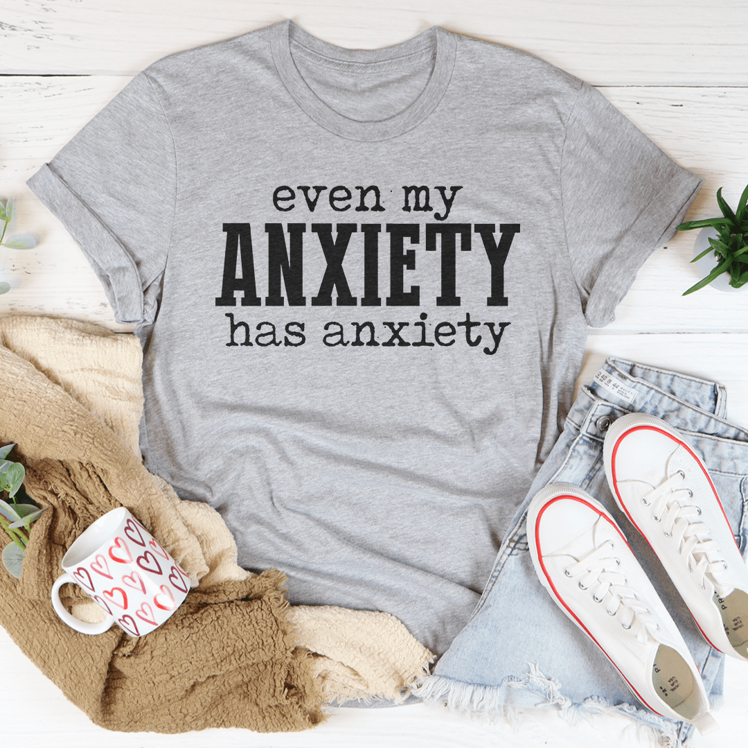 A comfortable and durable t-shirt featuring the phrase 'Even My Anxiety Has Anxiety' printed on it, made from soft ring-spun cotton.