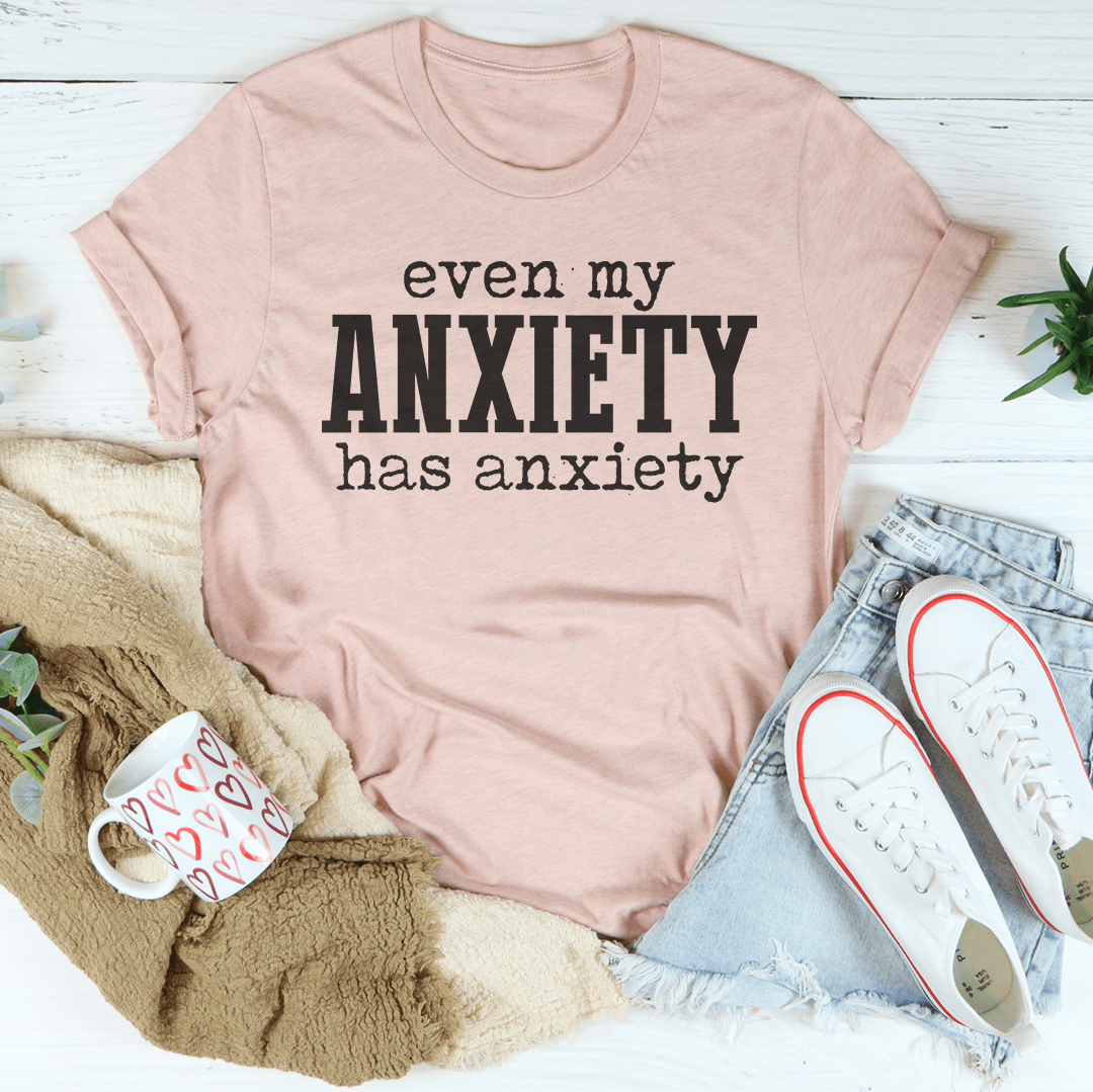 A comfortable and durable t-shirt featuring the phrase 'Even My Anxiety Has Anxiety' printed on it, made from soft ring-spun cotton.