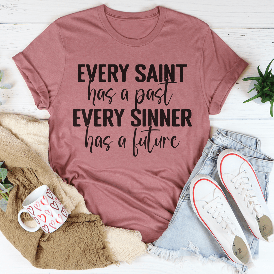 Every Saint Has A Past Every Sinner Has A Future T-Shirt displayed on a mannequin, showcasing its soft cotton fabric and double stitching.