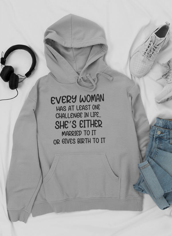 Every Woman Has At Least One Challenge In Life Hoodie featuring a cozy fleece lining and adjustable hood, designed by top artists.