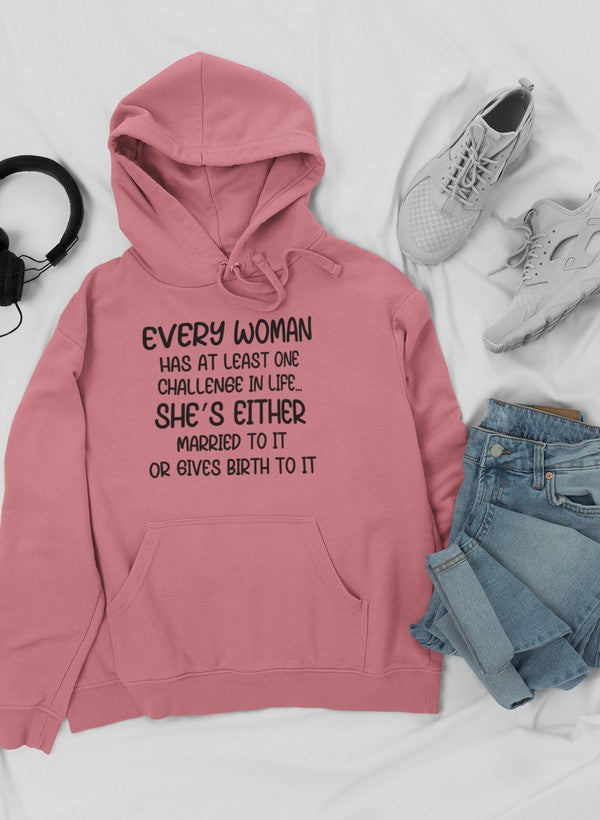 Every Woman Has At Least One Challenge In Life Hoodie featuring a cozy fleece lining and adjustable hood, designed by top artists.