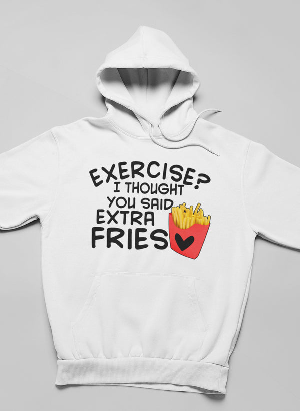 Exercise I Thought You Said Extra Fries Hoodie featuring a unique design by top artists, made from warm cotton/poly fleece blend.