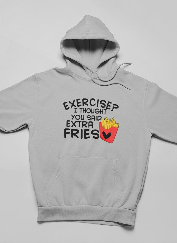 Exercise I Thought You Said Extra Fries Hoodie featuring a unique design by top artists, made from warm cotton/poly fleece blend.