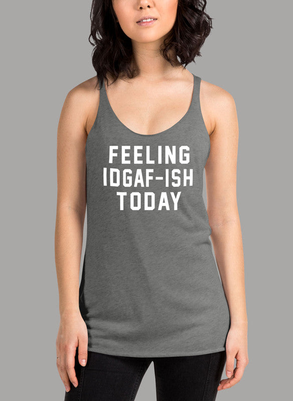 Feeling IDAF ISH Today Women Tank Top in a stylish girlie fit with racer back design, showcasing its quick-drying fabric and curved back hem.