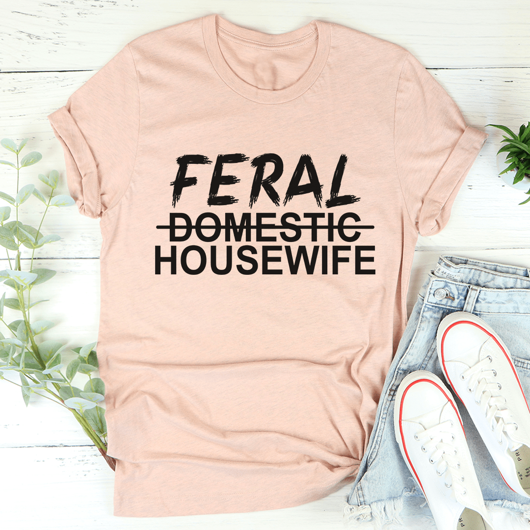 Feral Housewife T-Shirt made of soft ring-spun cotton, featuring double stitching for durability, available in various sizes.