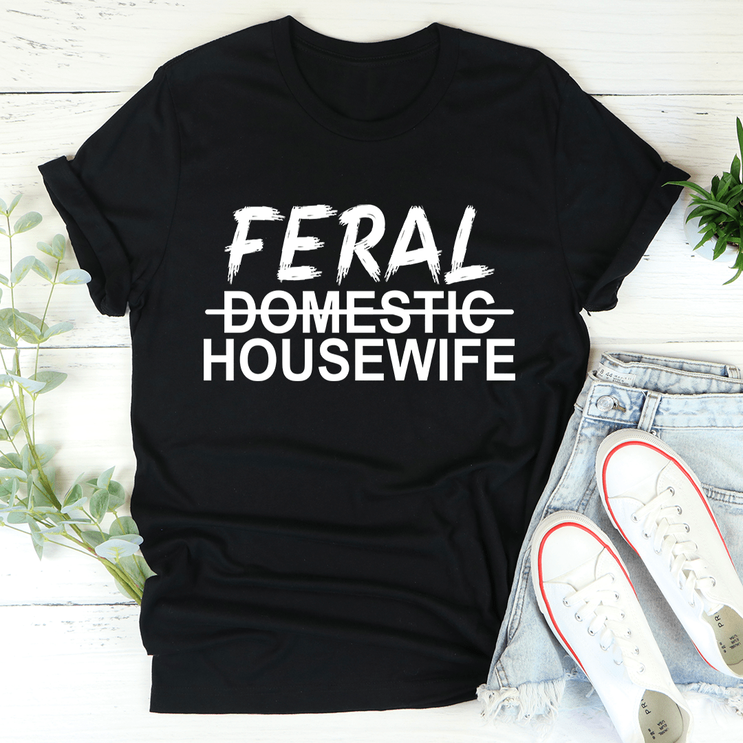 Feral Housewife T-Shirt made of soft ring-spun cotton, featuring double stitching for durability, available in various sizes.