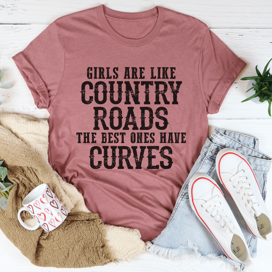 Girls Are Like Country Roads T-Shirt in various colors, showcasing its soft fabric and durable stitching.