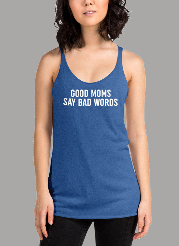 Good Moms Say Bad Words Women's Tank Top featuring a girlie fit and racer back style, made from quick-drying Neoteric™ fabric.