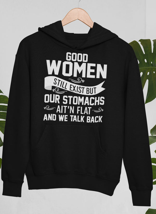 Good Women Do Still Exist Hoodie featuring a cozy fleece lining and adjustable hood, designed by top artists.