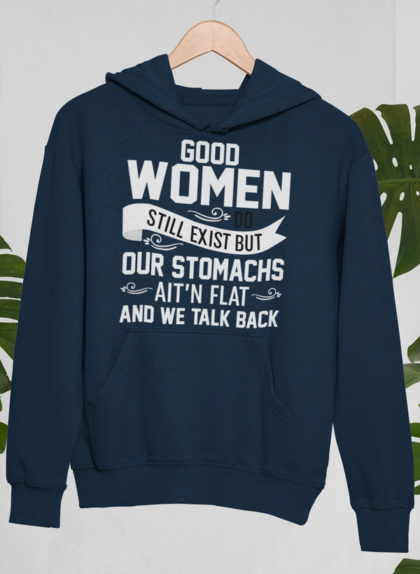 Good Women Do Still Exist Hoodie featuring a cozy fleece lining and adjustable hood, designed by top artists.