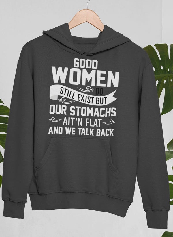 Good Women Do Still Exist Hoodie featuring a cozy fleece lining and adjustable hood, designed by top artists.