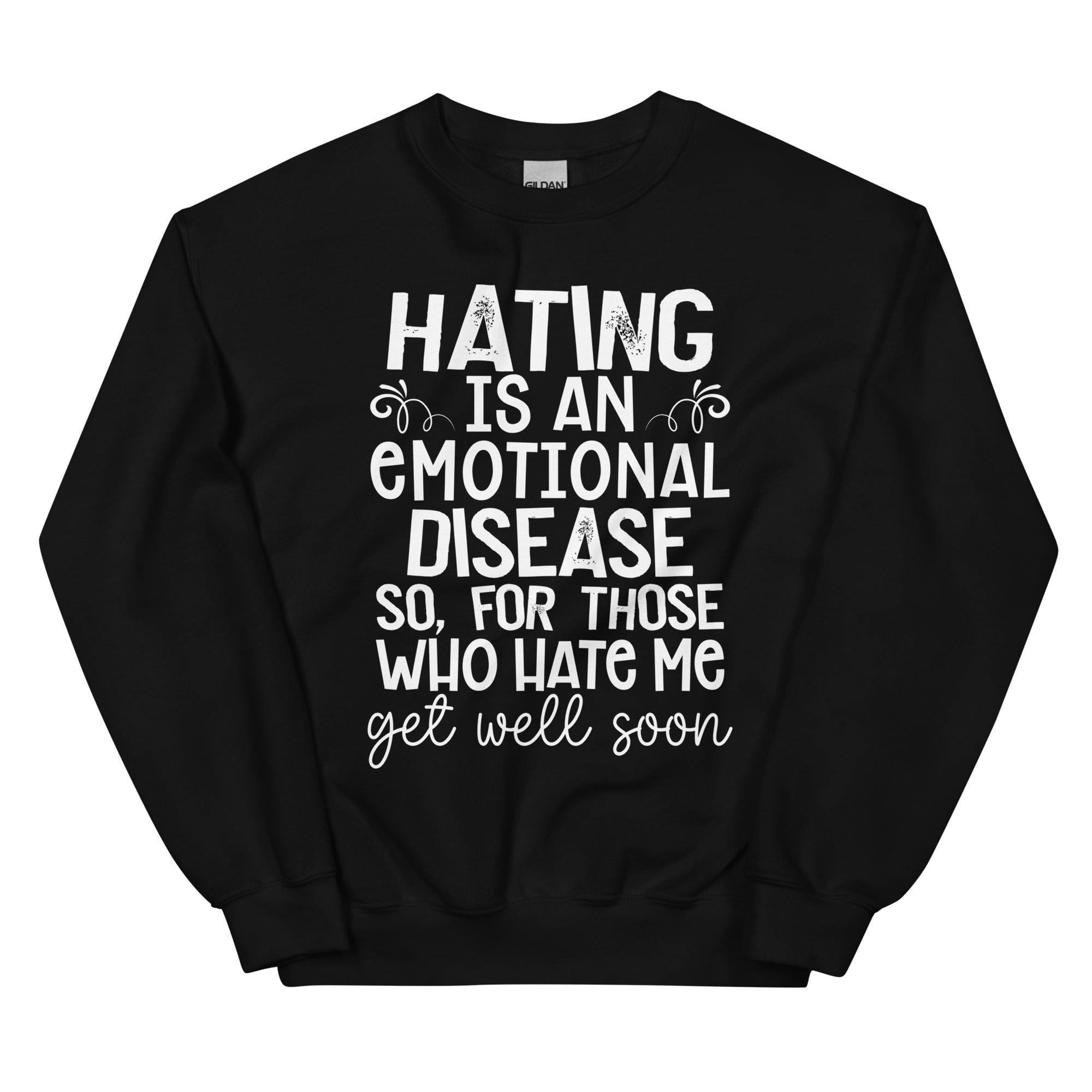 Cozy 'Hating Is An Emotional Disease' sweats featuring a cotton/poly fleece blend, designed by top artists for ultimate comfort.