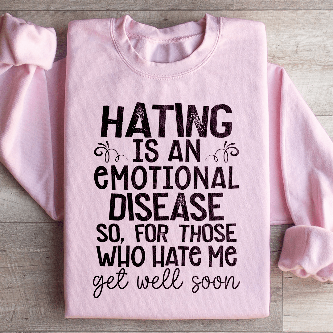 Cozy 'Hating Is An Emotional Disease' sweats featuring a cotton/poly fleece blend, designed by top artists for ultimate comfort.