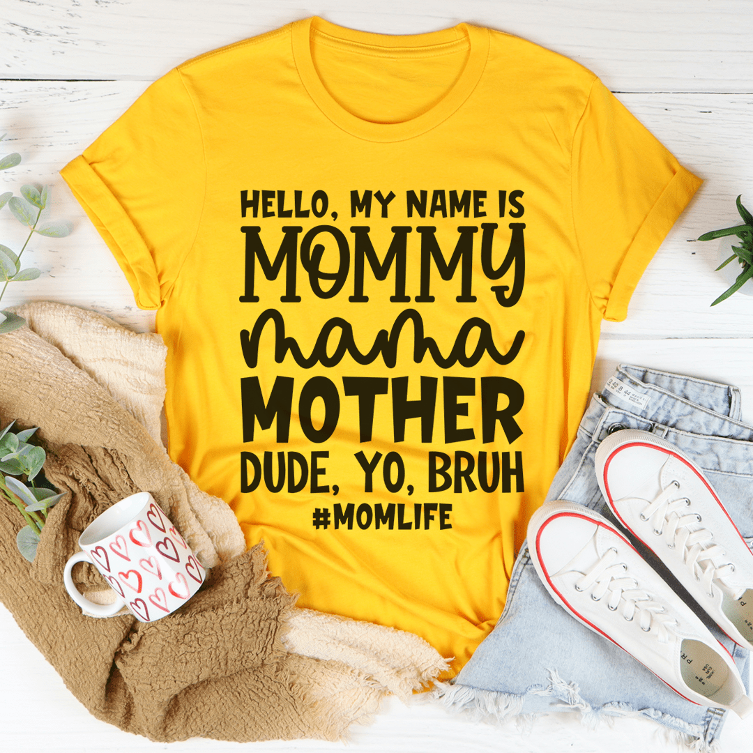 A stylish Hello My Name Is Mommy Tee made of soft cotton, featuring a playful design perfect for moms.