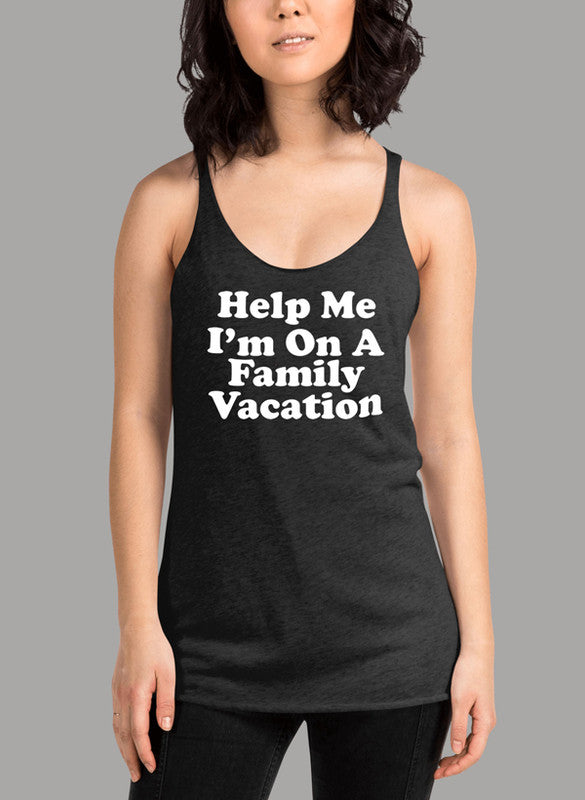 Help Me I'm On A Family Vacation Women's Tank Top featuring a racer back style and curved hem, made from quick-drying fabric.