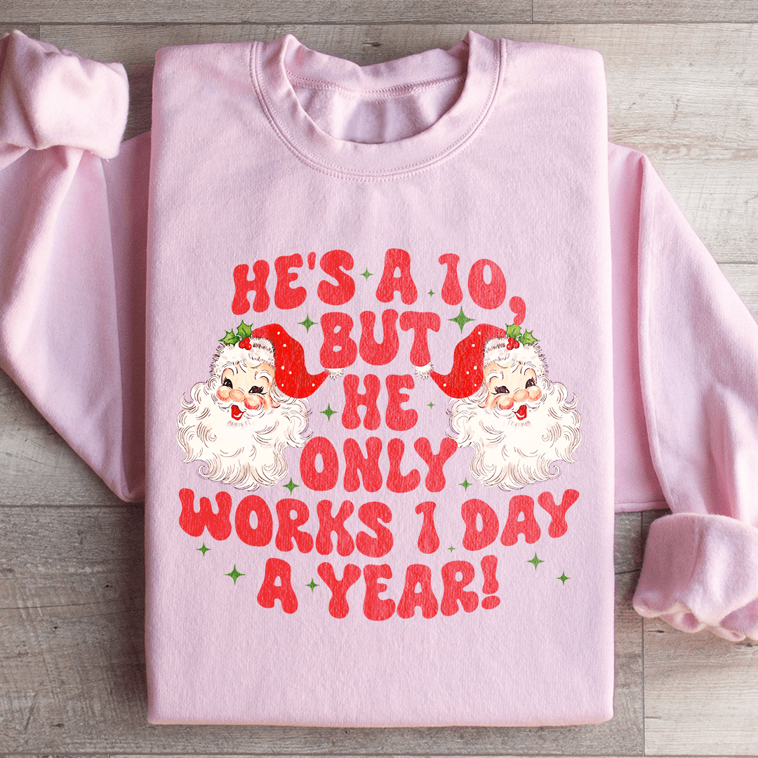 He's A 10 But He Only Works 1 Day A Year hoodie featuring a unique artistic design, made from a cozy cotton/poly fleece blend.