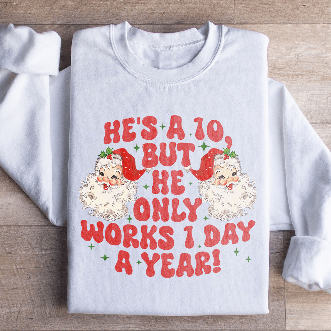 He's A 10 But He Only Works 1 Day A Year hoodie featuring a unique artistic design, made from a cozy cotton/poly fleece blend.