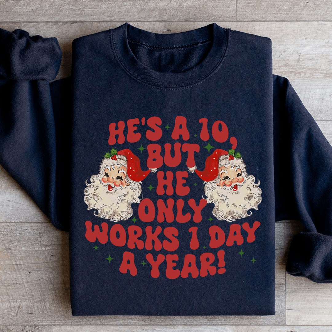 He's A 10 But He Only Works 1 Day A Year hoodie featuring a unique artistic design, made from a cozy cotton/poly fleece blend.