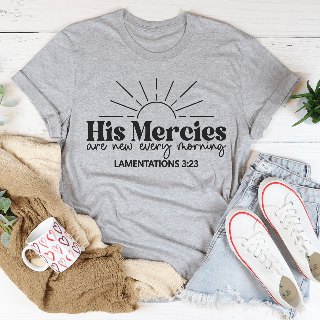 A comfortable His Mercies Are New Every Morning Tee made from soft ring-spun cotton, featuring a meaningful printed message.