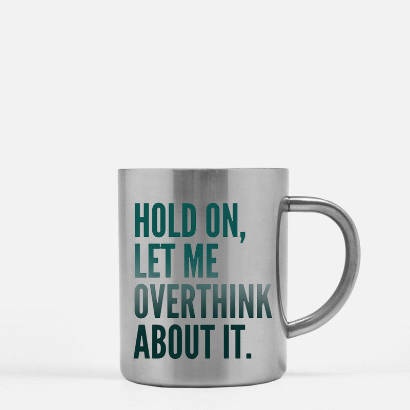 Elegant gold and silver ceramic mug with the phrase 'Hold On Let Me Overthink About It' designed for stylish beverage enjoyment.