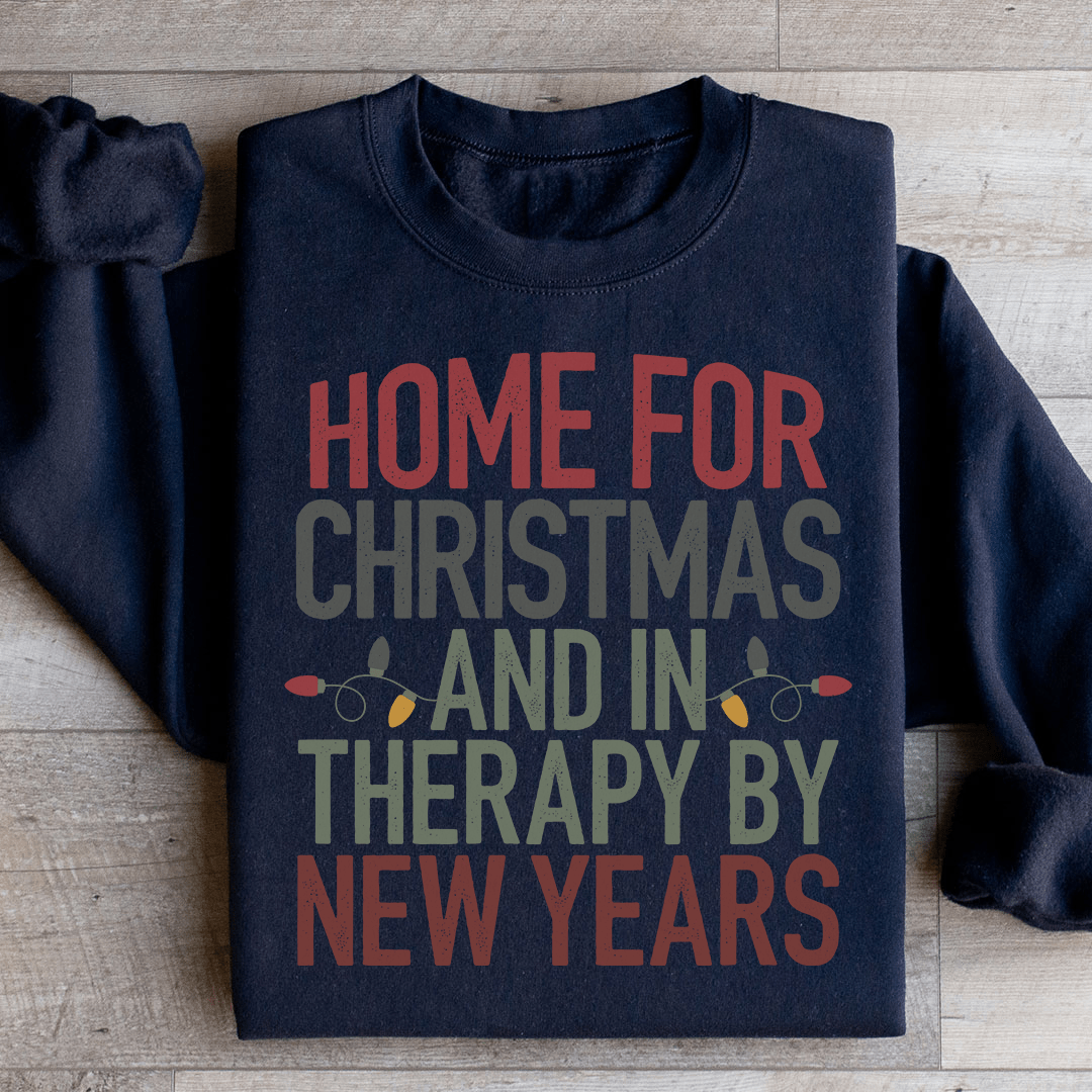 Cozy 'Home For Christmas And In Therapy By New Years' sweats featuring unique designs by top artists, made from soft cotton/poly fleece blend.