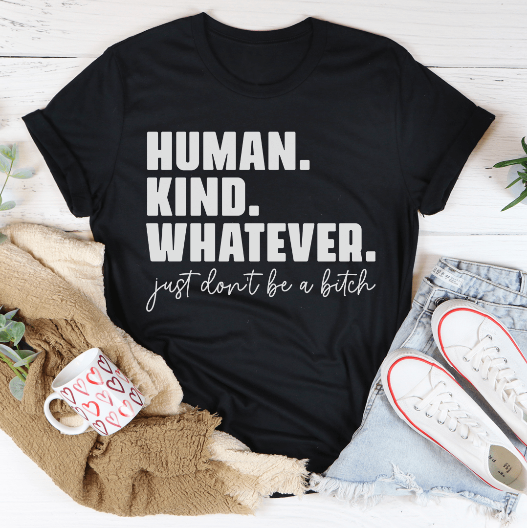 Human Kind Whatever T-Shirt displayed on a mannequin, showcasing its soft cotton fabric and stylish design.