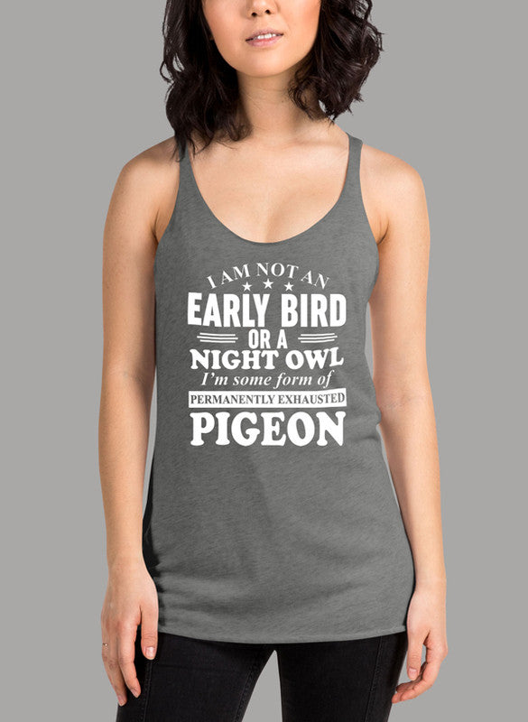 I Am Not An Early Bird Or A Night Owl Women's Tank Top in a stylish girlie fit with racer back design.