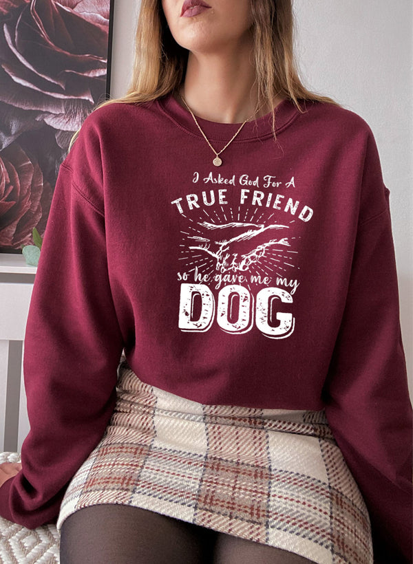 I Asked God For A True Friend Sweat Shirt featuring a cozy fleece lining and adjustable cuffs, designed by top artists.