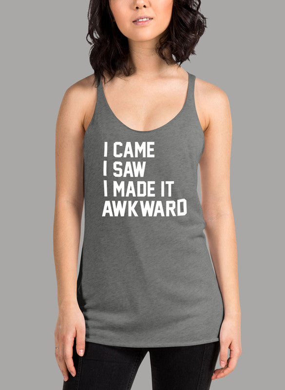 I Came I Saw I Made It Awkward Women's Tank Top in a stylish racer back design, showcasing its comfortable fit and quick-drying fabric.