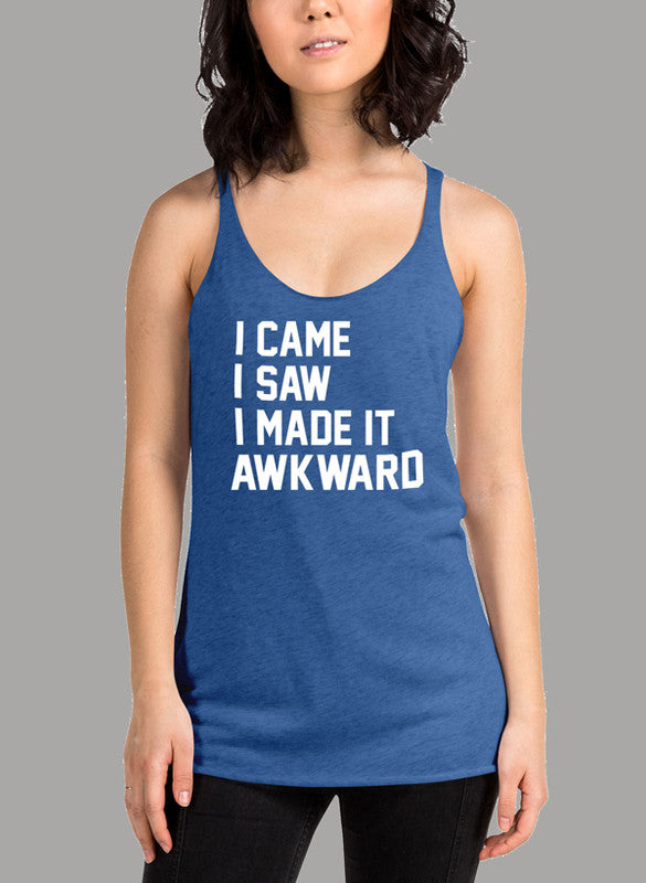 I Came I Saw I Made It Awkward Women's Tank Top in a stylish racer back design, showcasing its comfortable fit and quick-drying fabric.