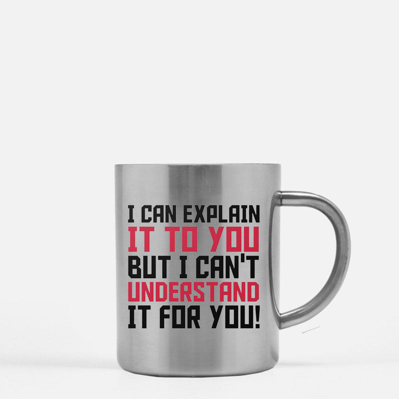 Ceramic mug with gold metallic coating featuring the phrase 'I Can Explain It To You But I Can't Understand It To You' on one or both sides.