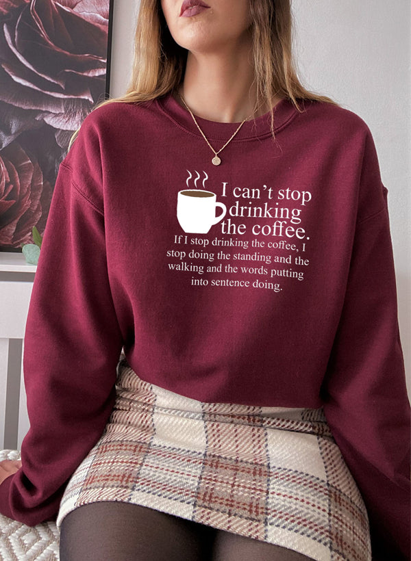 Cozy I Can't Stop Drinking The Coffee Sweat Shirt in a cotton/poly fleece blend, featuring adjustable banded cuffs and a fun coffee-themed design.